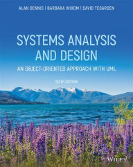 Title: Systems Analysis and Design: An Object-Oriented Approach with UML / Edition 6, Author: Alan Dennis