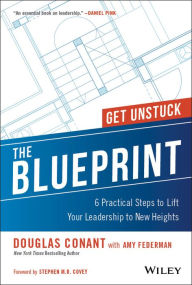 Ebook download pdf format The Blueprint: 6 Practical Steps to Lift Your Leadership to New Heights by Douglas R. Conant MOBI