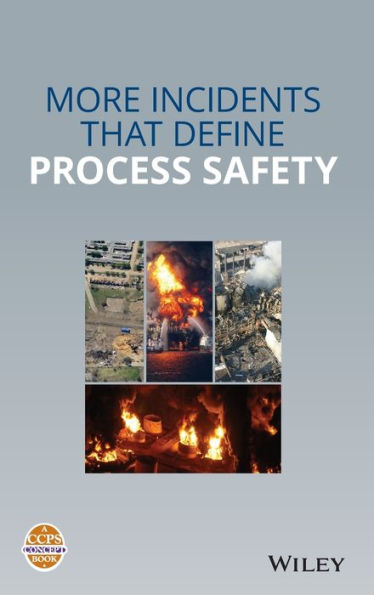 More Incidents That Define Process Safety / Edition 1