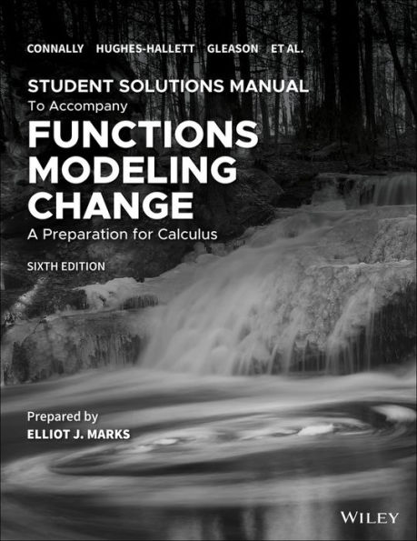 Functions Modeling Change: A Preparation for Calculus, 6e Student Solutions Manual / Edition 6