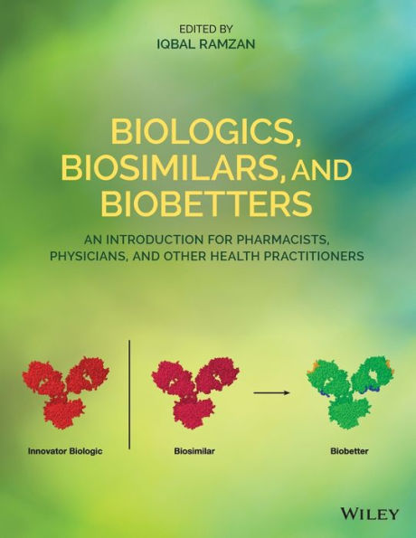 Biologics, Biosimilars, and Biobetters: An Introduction for Pharmacists, Physicians and Other Health Practitioners / Edition 1