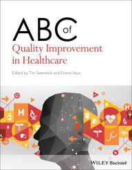 Title: ABC of Quality Improvement in Healthcare / Edition 1, Author: Tim Swanwick
