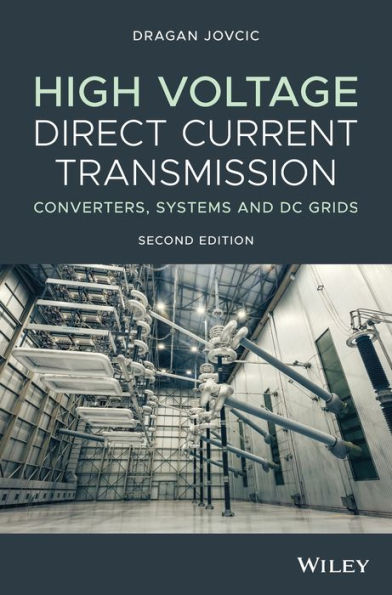 High Voltage Direct Current Transmission: Converters, Systems and DC Grids / Edition 2