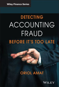 Title: Detecting Accounting Fraud Before It's Too Late / Edition 1, Author: Oriol Amat