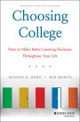 Choosing College: How to Make Better Learning Decisions Throughout Your Life