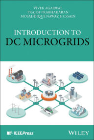 Title: Introduction to DC Microgrids / Edition 1, Author: Vivek Agarwal
