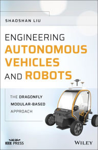 Free epub books free download Engineering Autonomous Vehicles and Robots: The DragonFly Modular-based Approach / Edition 1 9781119570561 RTF ePub by Shaoshan Liu English version