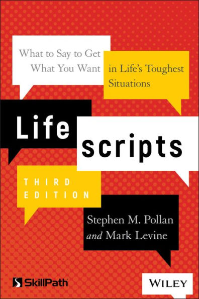 Lifescripts: What to Say to Get What You Want in Life's Toughest Situations