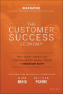 The Customer Success Economy: Why Every Aspect of Your Business Model Needs A Paradigm Shift