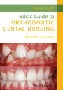 Basic Guide to Orthodontic Dental Nursing / Edition 2