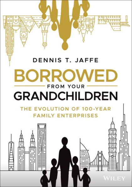 Borrowed from Your Grandchildren: The Evolution of 100-Year Family Enterprises