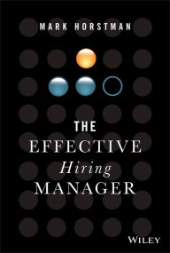 Title: The Effective Hiring Manager, Author: Mark Horstman