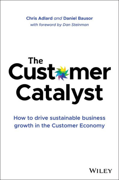 the Customer Catalyst: How to Drive Sustainable Business Growth Economy