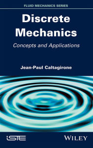 Title: Discrete Mechanics: Concepts and Applications, Author: Jean-Paul Caltagirone