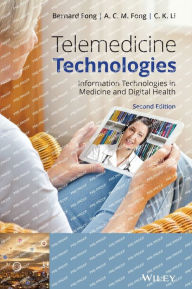 Title: Telemedicine Technologies: Information Technologies in Medicine and Digital Health / Edition 2, Author: Bernard Fong