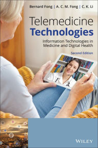 Title: Telemedicine Technologies: Information Technologies in Medicine and Digital Health, Author: Bernard Fong