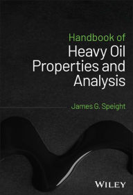 Title: Handbook of Heavy Oil Properties and Analysis, Author: James G. Speight