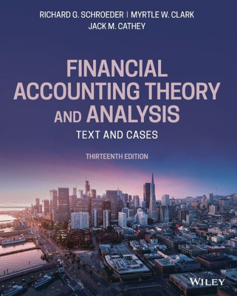 Financial Accounting Theory and Analysis: Text and Cases / Edition 13