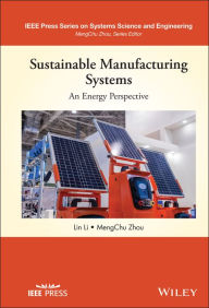 Title: Sustainable Manufacturing Systems: An Energy Perspective, Author: Lin Li