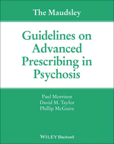 The Maudsley Guidelines on Advanced Prescribing in Psychosis