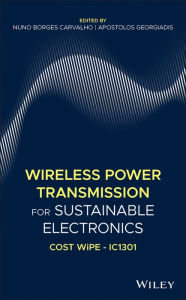 Title: Wireless Power Transmission for Sustainable Electronics: COST WiPE - IC1301 / Edition 1, Author: Nuno Borges Carvalho