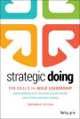 Strategic Doing: Ten Skills for Agile Leadership