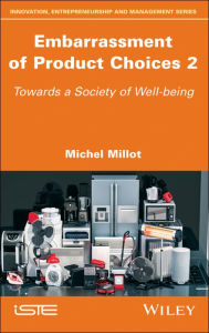 Title: Embarrassment of Product Choices 2: Towards a Society of Well-being, Author: Michel Millot