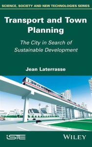 Title: Transport and Town Planning: The City in Search of Sustainable Development, Author: Jean Laterrasse