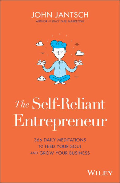 The Self-Reliant Entrepreneur: 366 Daily Meditations to Feed Your Soul and Grow Business