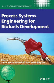 Free audio books with text for download Process Systems Engineering for Biofuels Development / Edition 1 (English literature) by Adrian Bonilla-Petriciolet, Gade Pandu Rangaiah, Christian V. Stevens 9781119580270