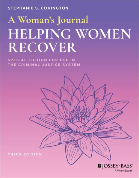 A Woman's Journal: Helping Women Recover, Special Edition for Use in the Criminal Justice System / Edition 3