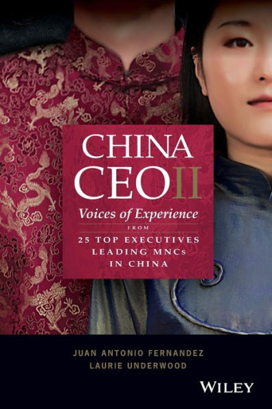 China CEO II: Voices of Experience from 25 Top Executives Leading MNCs