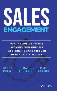 Title: Sales Engagement: How The World's Fastest Growing Companies are Modernizing Sales Through Humanization at Scale, Author: Manny Medina