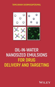 Title: Oil-in-Water Nanosized Emulsions for Drug Delivery and Targeting / Edition 1, Author: Tamilvanan Shunmugaperumal
