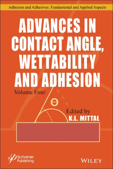 Advances in Contact Angle, Wettability and Adhesion, Volume 4 / Edition 1