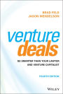 Venture Deals: Be Smarter Than Your Lawyer and Venture Capitalist