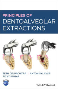 Title: Principles of Dentoalveolar Extractions, Author: Seth Delpachitra