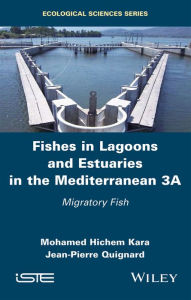 Title: Fishes in Lagoons and Estuaries in the Mediterranean 3A: Migratory Fish, Author: Mohamed Hichem Kara