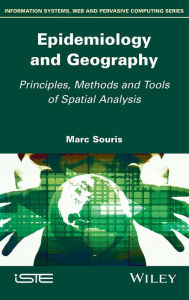 Title: Epidemiology and Geography: Principles, Methods and Tools of Spatial Analysis, Author: Marc Souris