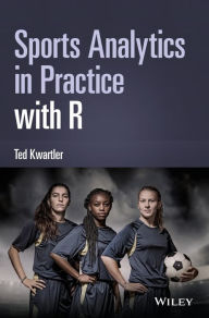 Title: Sports Analytics in Practice with R, Author: Ted Kwartler