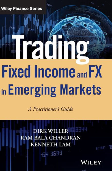 Trading Fixed Income and FX in Emerging Markets: A Practitioner's Guide / Edition 1