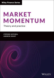 Title: Market Momentum: Theory and Practice / Edition 1, Author: Stephen Satchell