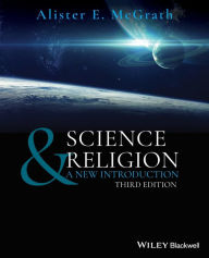 Title: Science & Religion: A New Introduction / Edition 3, Author: Alister E. McGrath
