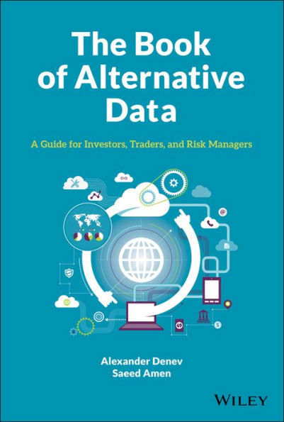 The Book of Alternative Data: A Guide for Investors, Traders and Risk Managers