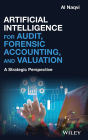 Artificial Intelligence for Audit, Forensic Accounting, and Valuation: A Strategic Perspective