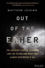 Download full view google books Out of the Ether: The Amazing Story of Ethereum and the $55 Million Heist that Almost Destroyed It All  (English Edition) by Matthew Leising