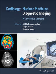 Title: Radiology-Nuclear Medicine Diagnostic Imaging: A Correlative Approach, Author: Ali Gholamrezanezhad