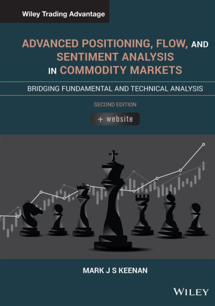 Advanced Positioning, Flow, and Sentiment Analysis in Commodity Markets: Bridging Fundamental and Technical Analysis / Edition 2