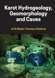 Title: Karst Hydrogeology, Geomorphology and Caves, Author: Jo De Waele