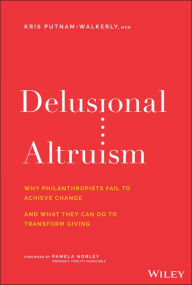 Downloading textbooks for free Delusional Altruism: Why Philanthropists Fail To Achieve Change and What They Can Do To Transform Giving RTF PDB MOBI (English Edition) 9781119606062